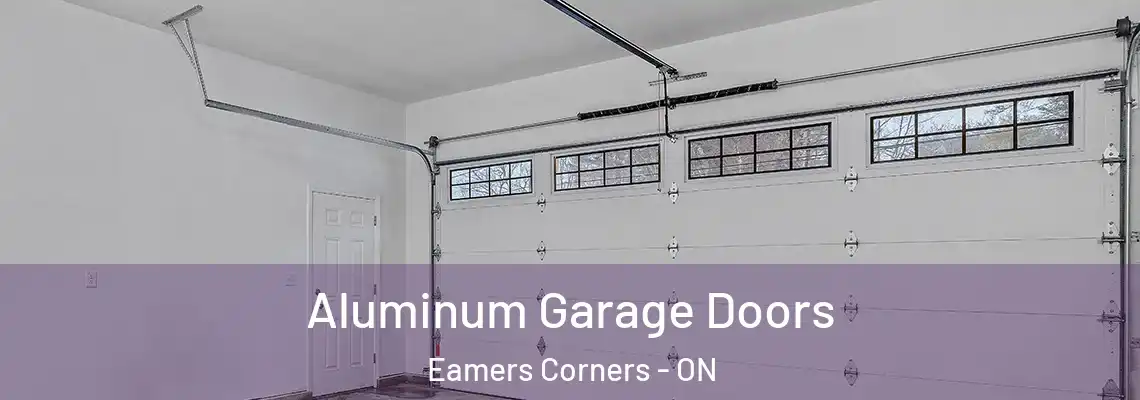 Aluminum Garage Doors Eamers Corners - ON