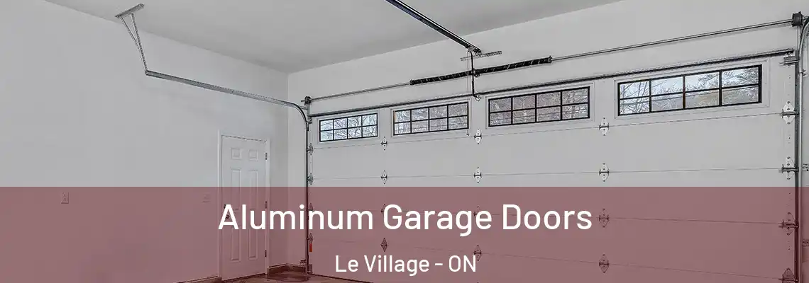 Aluminum Garage Doors Le Village - ON