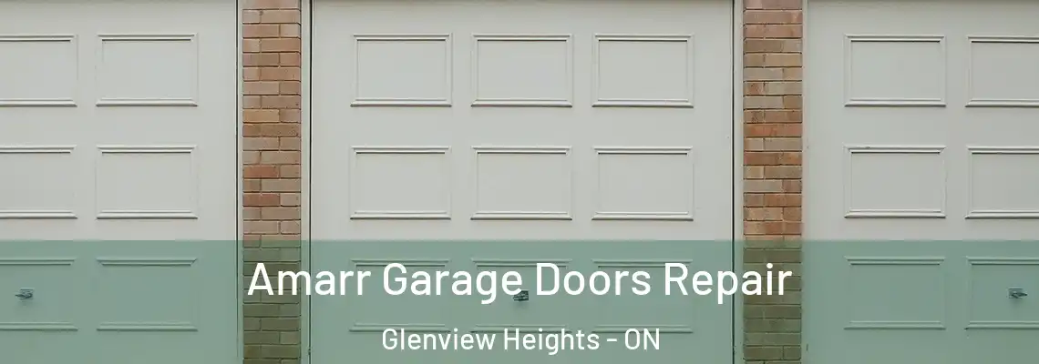 Amarr Garage Doors Repair Glenview Heights - ON