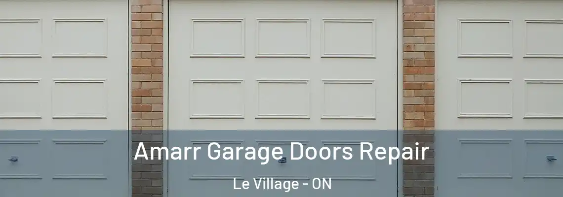 Amarr Garage Doors Repair Le Village - ON