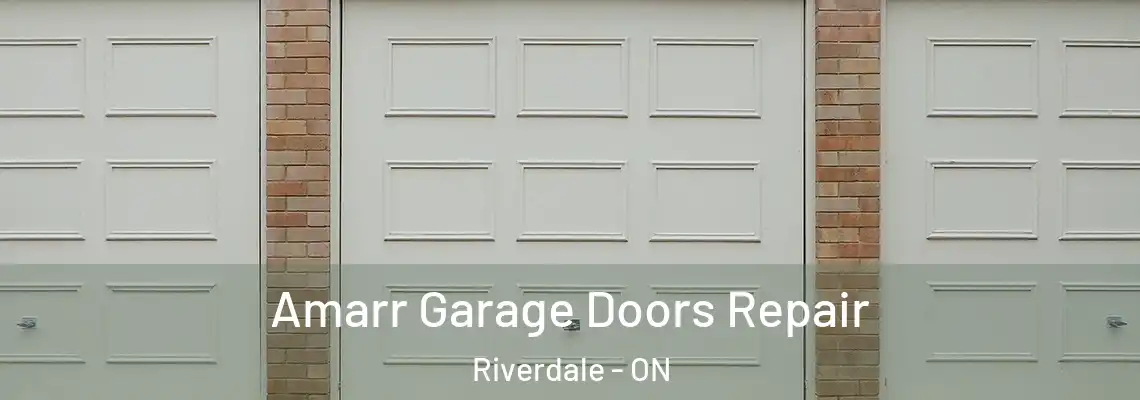 Amarr Garage Doors Repair Riverdale - ON