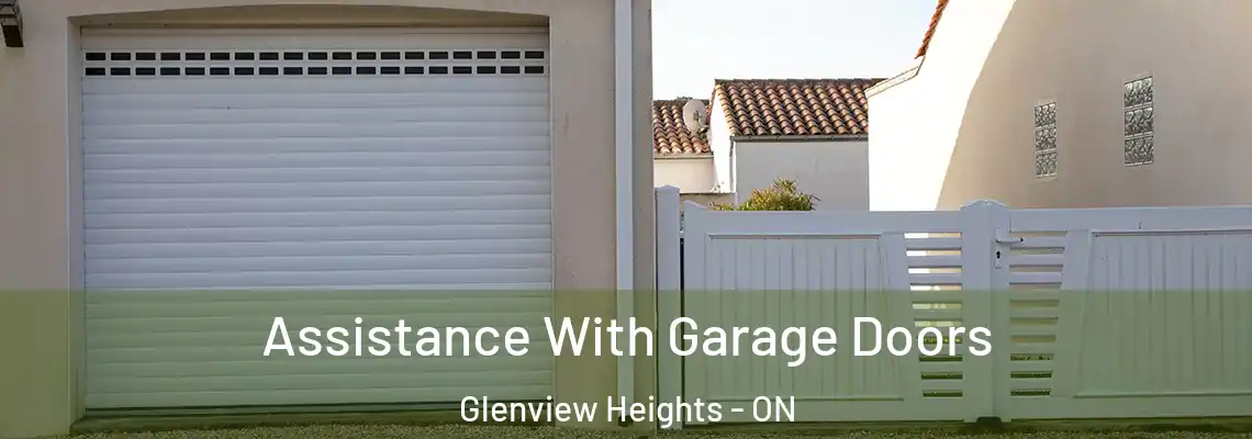 Assistance With Garage Doors Glenview Heights - ON