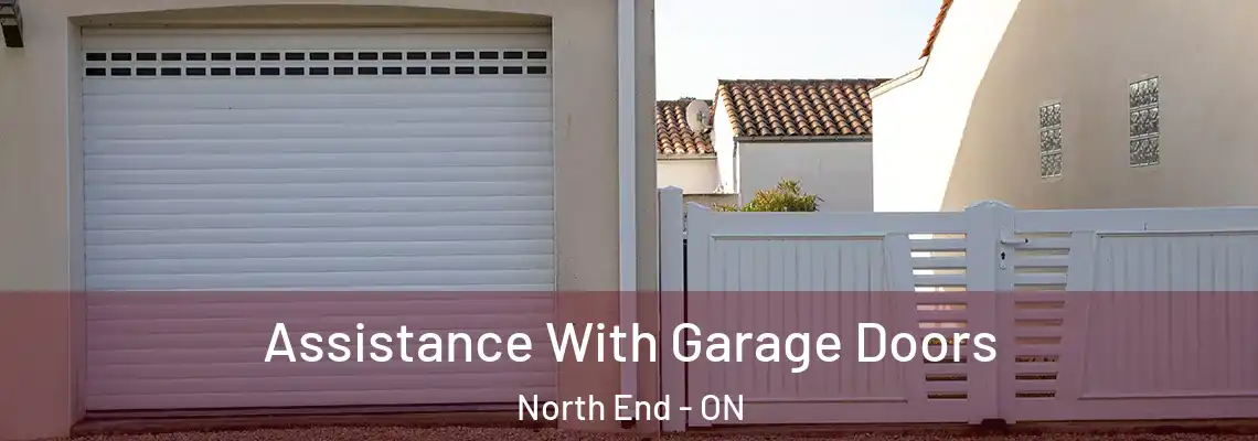 Assistance With Garage Doors North End - ON