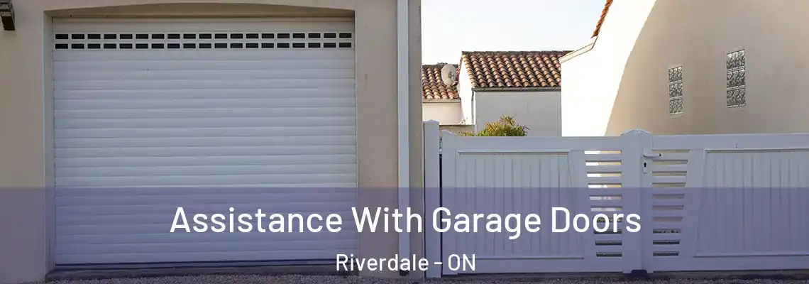Assistance With Garage Doors Riverdale - ON