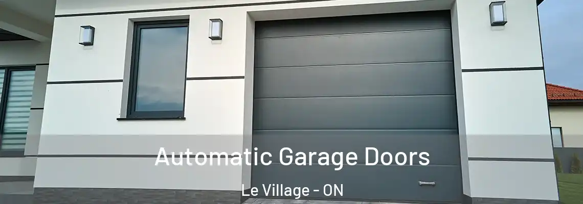 Automatic Garage Doors Le Village - ON