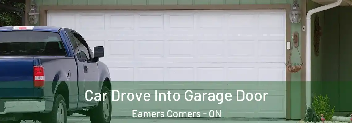 Car Drove Into Garage Door Eamers Corners - ON