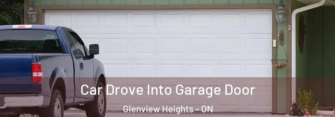 Car Drove Into Garage Door Glenview Heights - ON