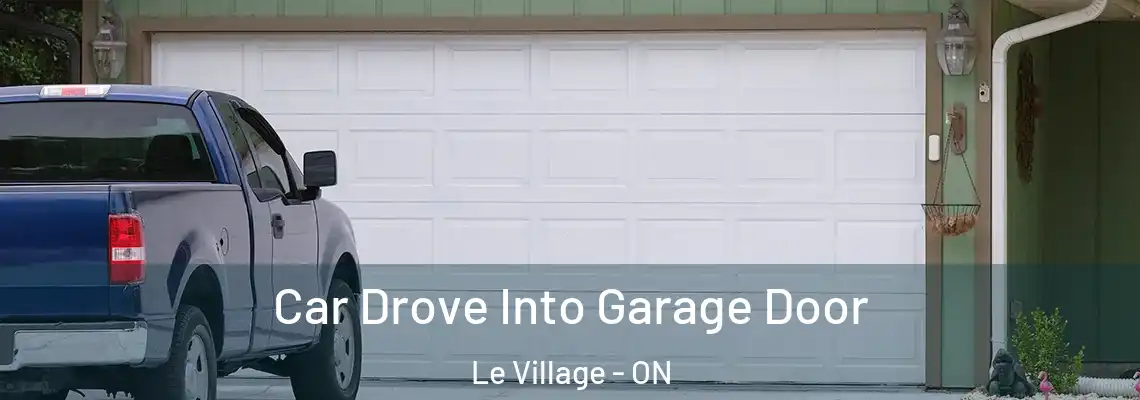 Car Drove Into Garage Door Le Village - ON