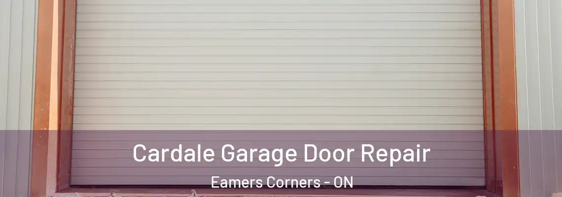 Cardale Garage Door Repair Eamers Corners - ON