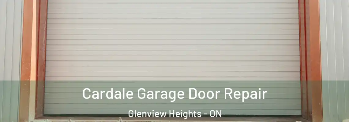 Cardale Garage Door Repair Glenview Heights - ON