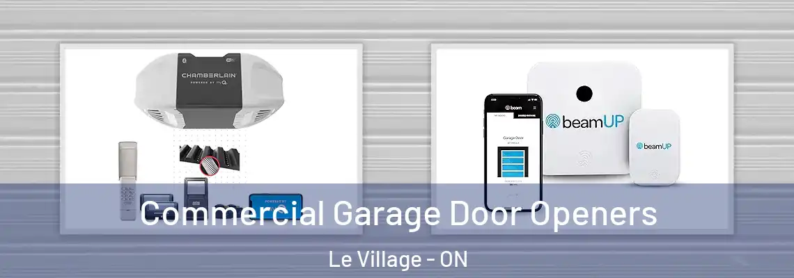 Commercial Garage Door Openers Le Village - ON