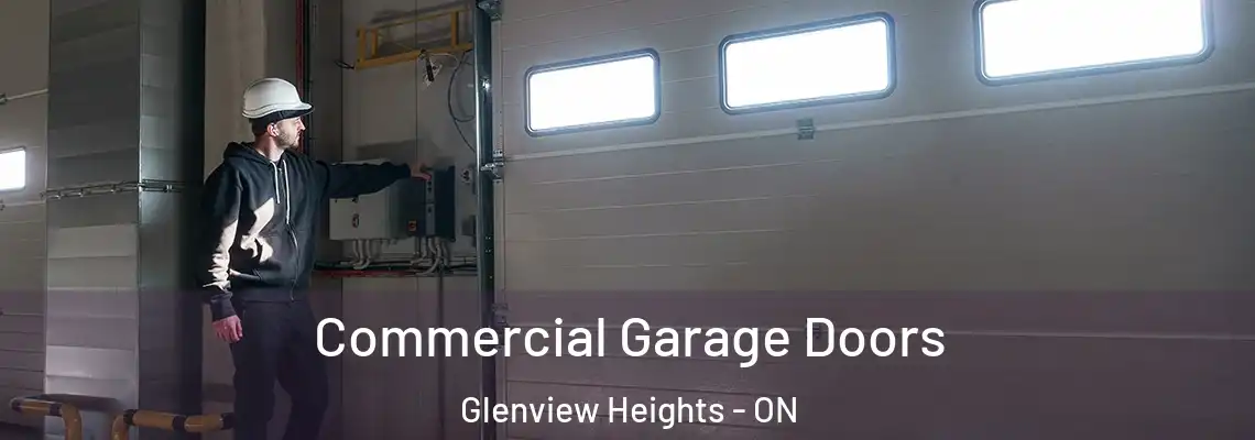 Commercial Garage Doors Glenview Heights - ON