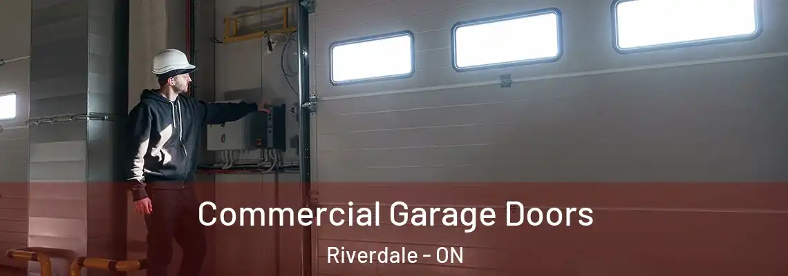 Commercial Garage Doors Riverdale - ON