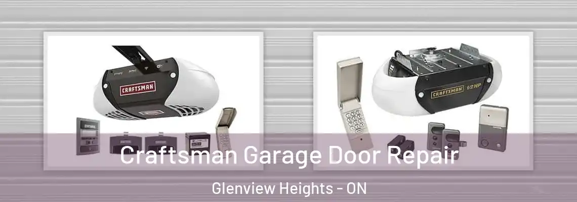 Craftsman Garage Door Repair Glenview Heights - ON