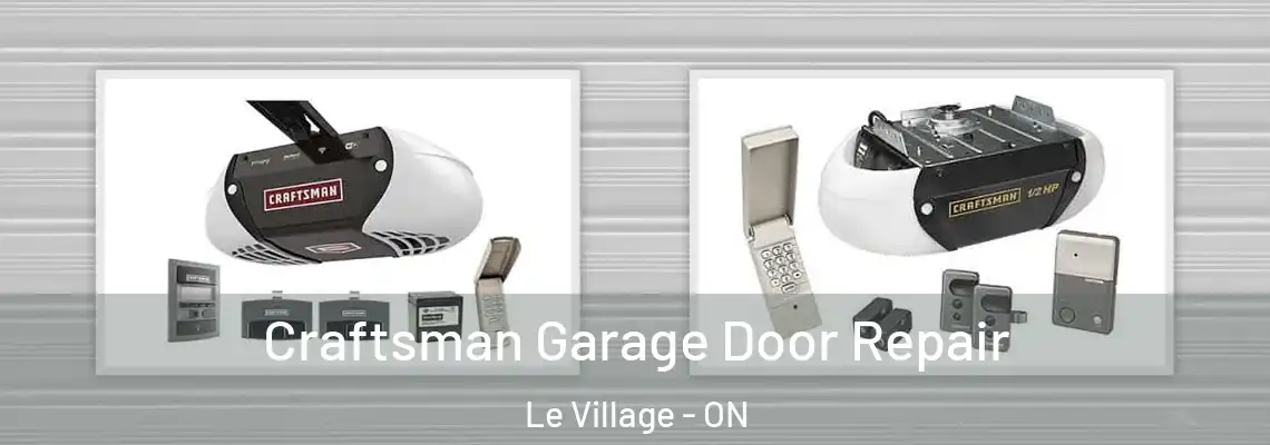 Craftsman Garage Door Repair Le Village - ON