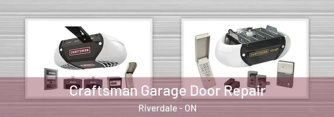 Craftsman Garage Door Repair Riverdale - ON