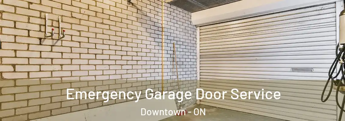 Emergency Garage Door Service Downtown - ON