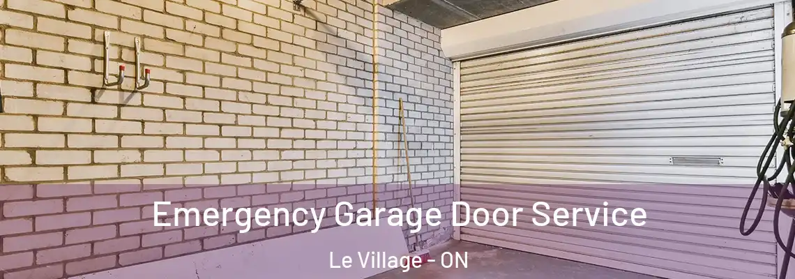 Emergency Garage Door Service Le Village - ON
