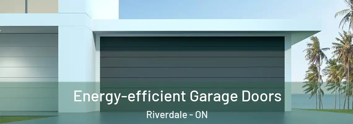 Energy-efficient Garage Doors Riverdale - ON