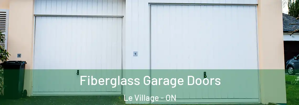 Fiberglass Garage Doors Le Village - ON