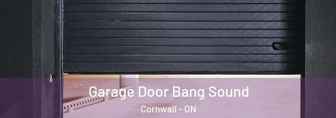 Garage Door Bang Sound Cornwall - ON