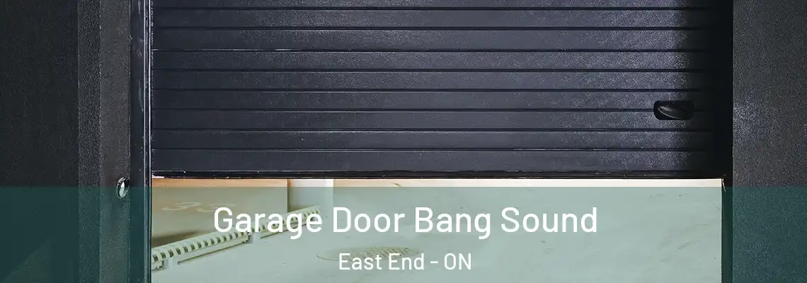 Garage Door Bang Sound East End - ON