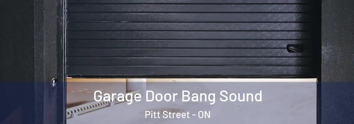 Garage Door Bang Sound Pitt Street - ON