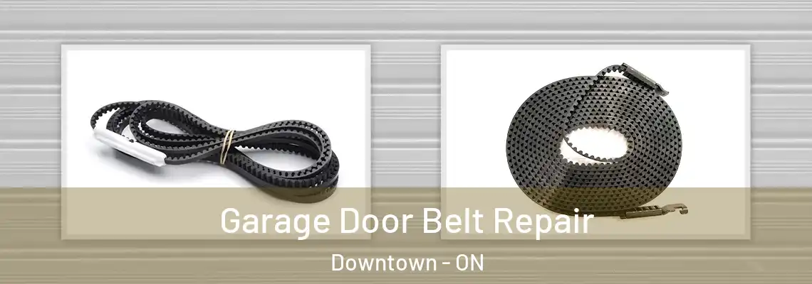 Garage Door Belt Repair Downtown - ON