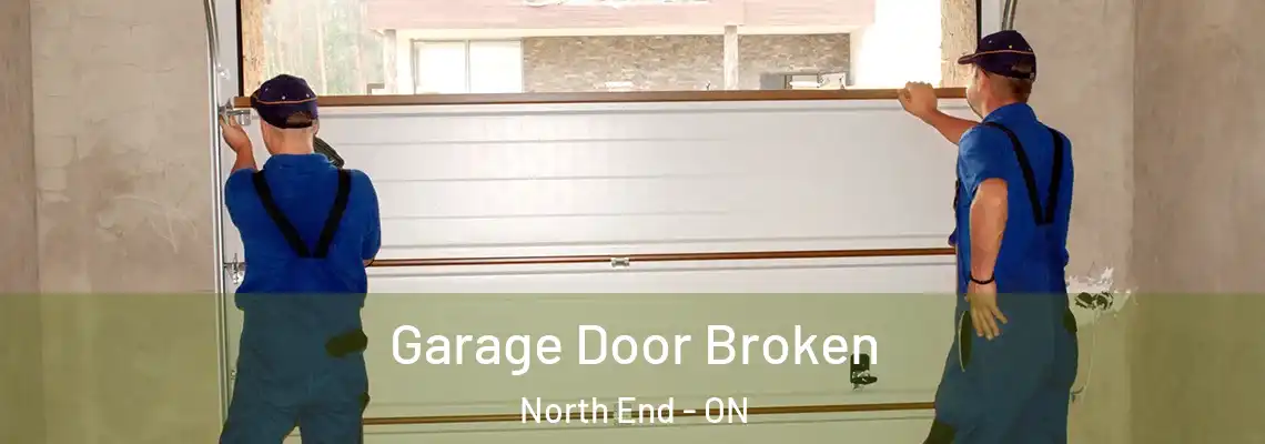 Garage Door Broken North End - ON