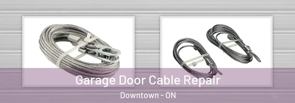 Garage Door Cable Repair Downtown - ON