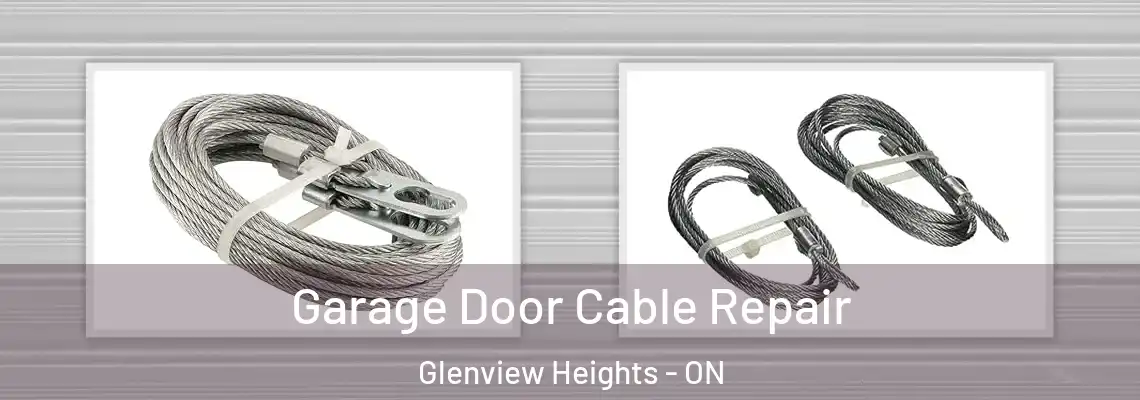 Garage Door Cable Repair Glenview Heights - ON