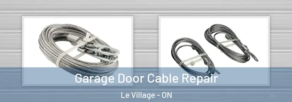 Garage Door Cable Repair Le Village - ON