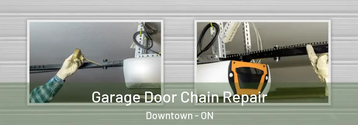 Garage Door Chain Repair Downtown - ON