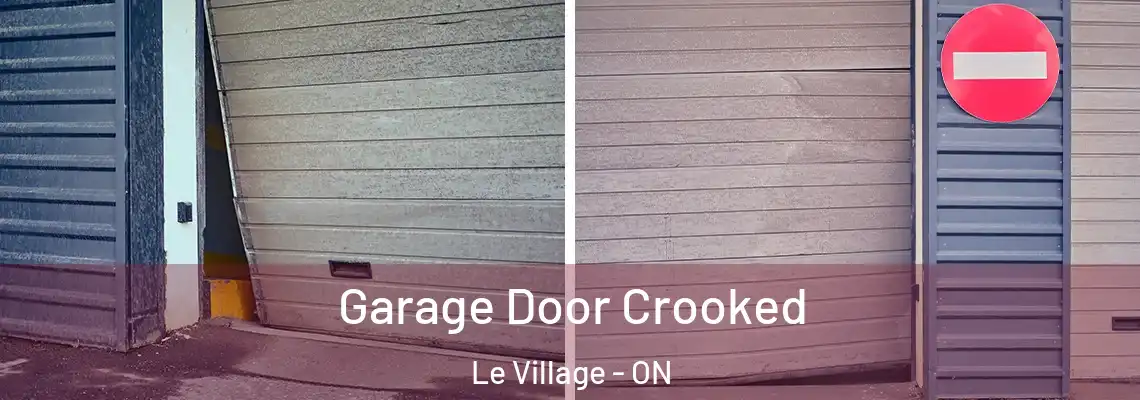 Garage Door Crooked Le Village - ON