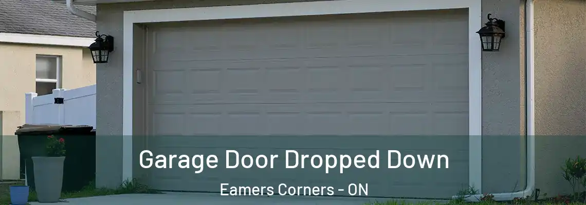 Garage Door Dropped Down Eamers Corners - ON