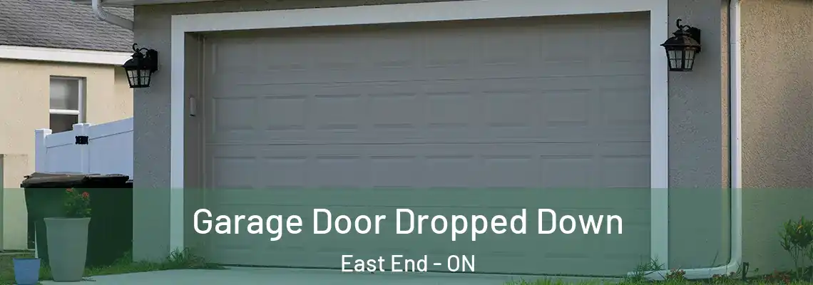 Garage Door Dropped Down East End - ON