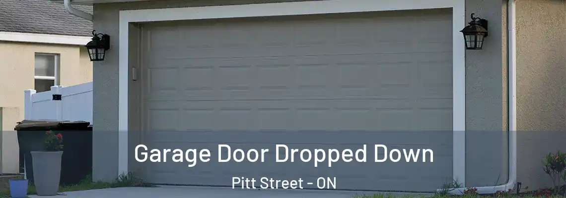 Garage Door Dropped Down Pitt Street - ON