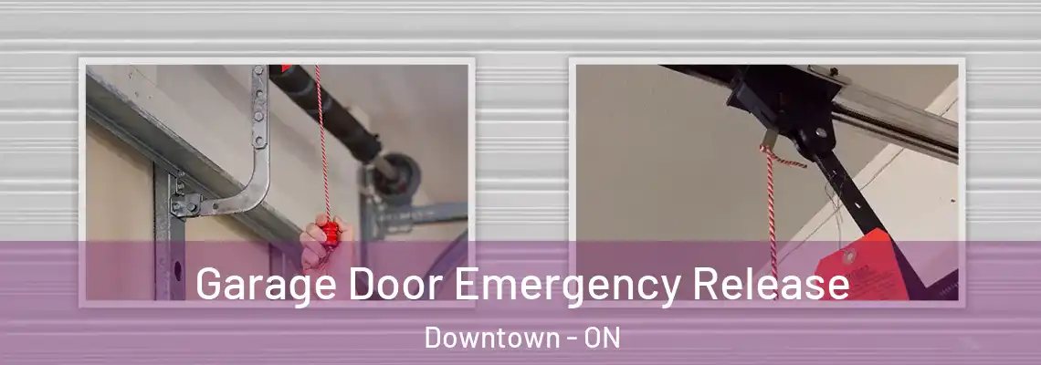 Garage Door Emergency Release Downtown - ON