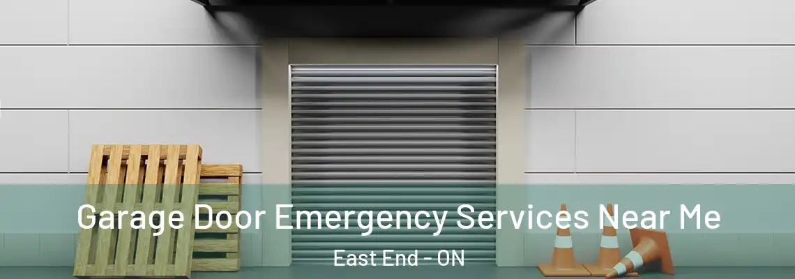 Garage Door Emergency Services Near Me East End - ON