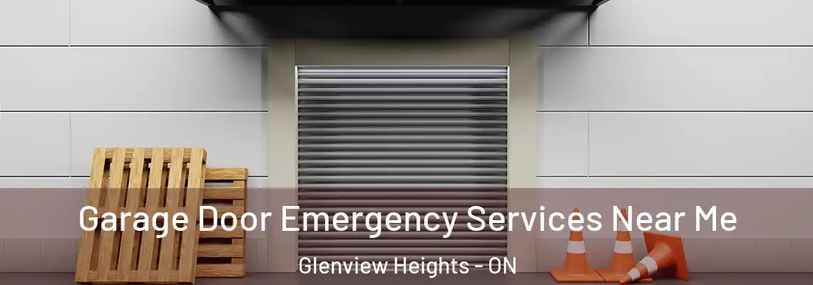 Garage Door Emergency Services Near Me Glenview Heights - ON