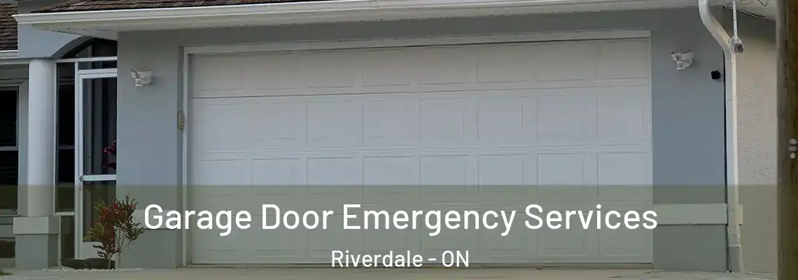 Garage Door Emergency Services Riverdale - ON