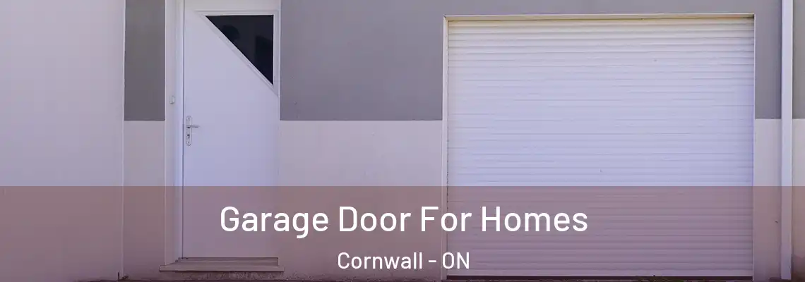Garage Door For Homes Cornwall - ON