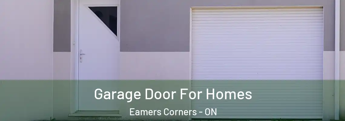 Garage Door For Homes Eamers Corners - ON