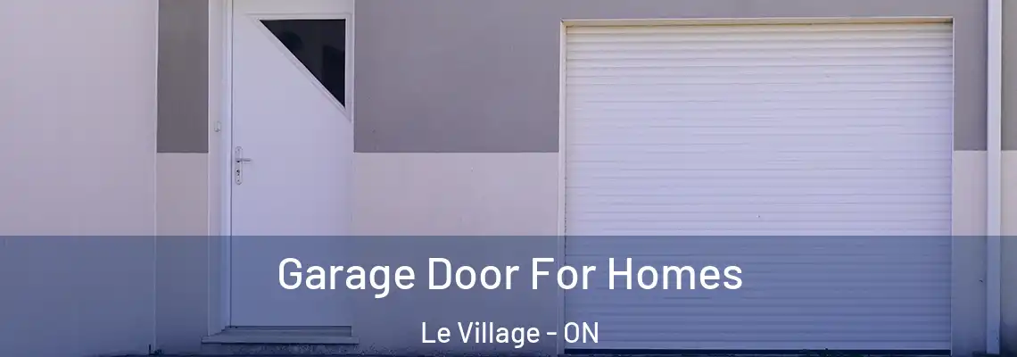 Garage Door For Homes Le Village - ON