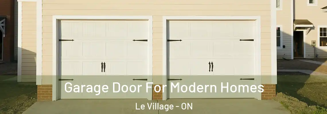 Garage Door For Modern Homes Le Village - ON
