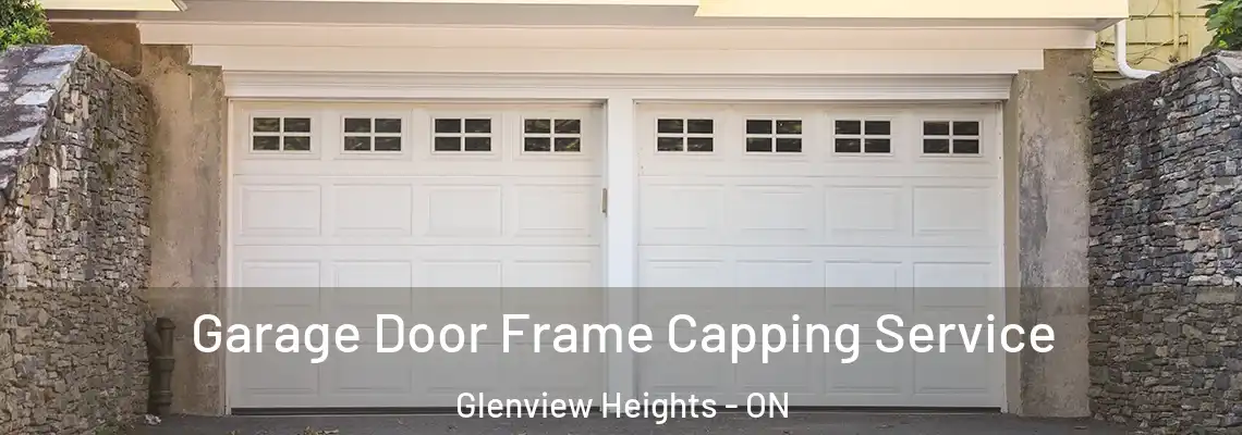 Garage Door Frame Capping Service Glenview Heights - ON
