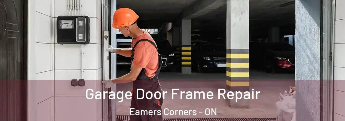 Garage Door Frame Repair Eamers Corners - ON