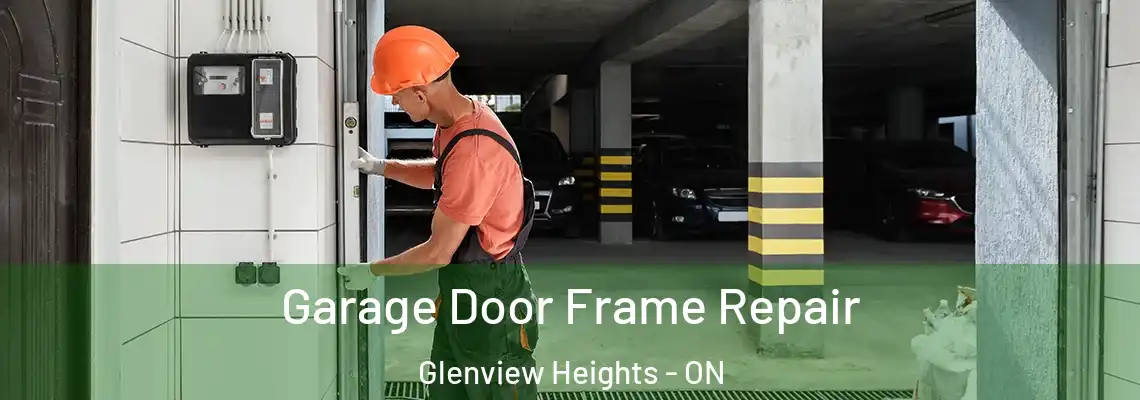Garage Door Frame Repair Glenview Heights - ON