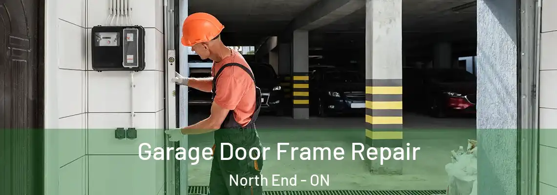 Garage Door Frame Repair North End - ON