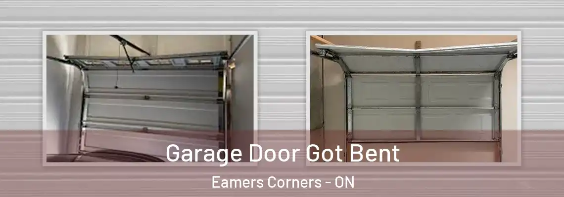 Garage Door Got Bent Eamers Corners - ON